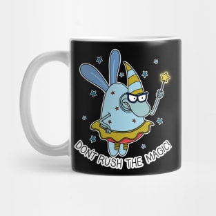 Don’t rush the magic! Mug